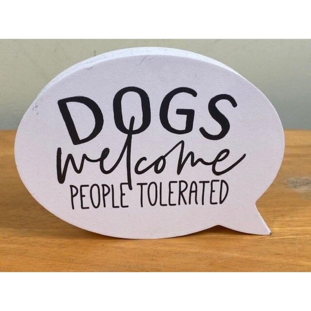 P Graham Dunn Speech Bubble Home Decor Sign Dogs Welcome People Tolerated Humor
